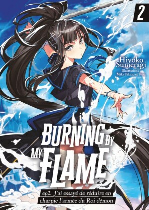 Burning By My Flame (Francais Light Novels) - ep.2. J'ai essayé de réduire en charpie l'armée du Roi démon