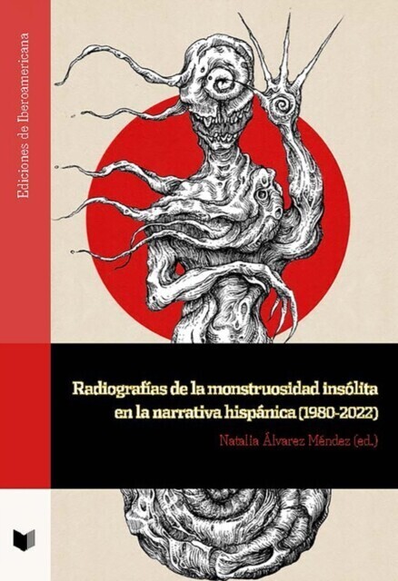 Radiografías de la monstruosidad insólita en la narrativa hispánica (1980-2022) main product photo