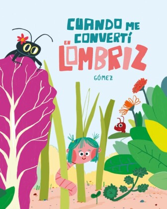 Cuando me convertí en lombriz