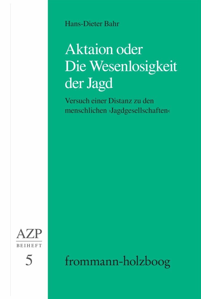 Aktaion oder Die Wesenlosigkeit der Jagd main product photo
