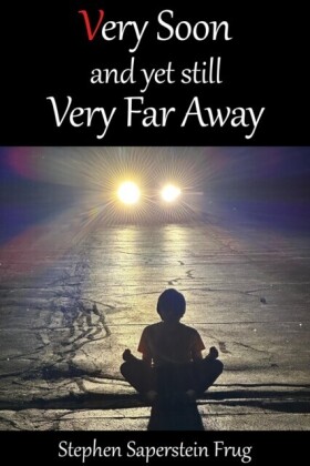 Very Soon and Yet Still Very Far Away
