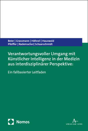 Verantwortungsvoller Umgang mit Künstlicher Intelligenz in der Medizin aus interdisziplinärer Perspektive: