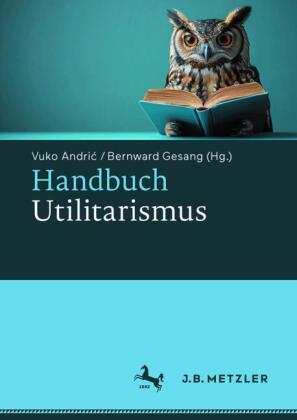 Handbuch Utilitarismus