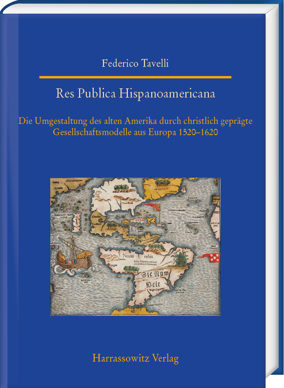Res Publica Hispanoamericana. Die Umgestaltung des alten Amerika durch christlich geprägte Gesellschaftsmodelle aus Europa 1520-1620 main product photo