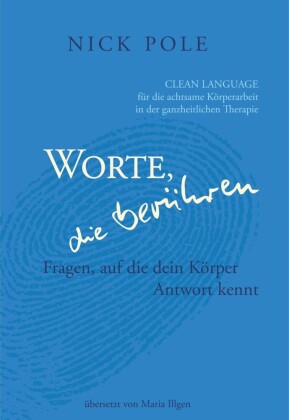 Worte, die berühren: Fragen, auf die Dein Körper Antwort kennt.