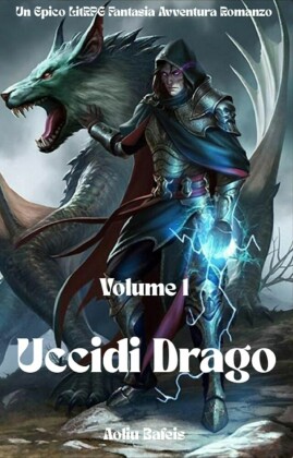Uccidi Drago:Un Epico LitRPG Fantasia Avventura Romanzo (Volume 1)