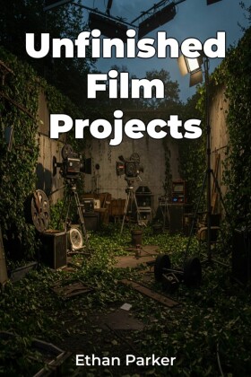 Unfinished Film Projects