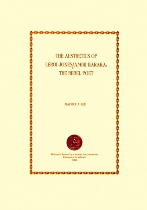 Aesthetics of LeRoi Jones / Amiri Baraka: The Rebel Poet