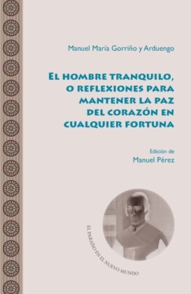 El hombre tranquilo, o reflexiones para mantener la paz del corazón en cualquier fortuna
