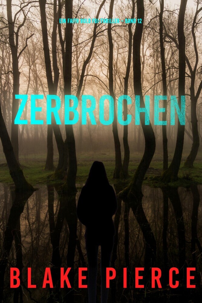 Zerbrochen (Ein Faith Bold FBI-Thriller - Band 12) main product photo