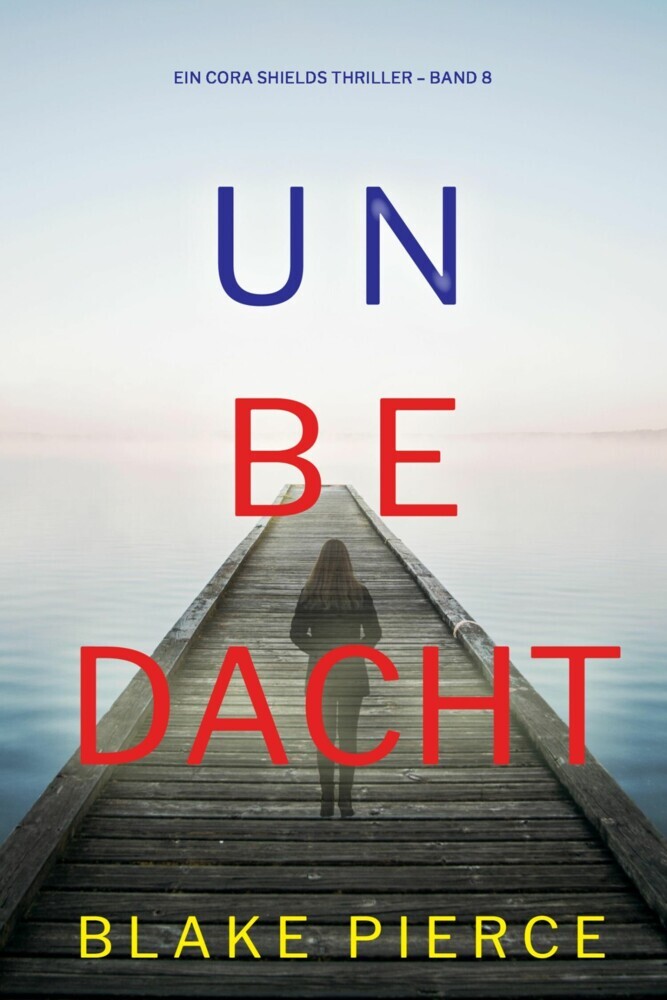 Unbedacht (Ein Cora Shields Thriller - Band 8) main product photo