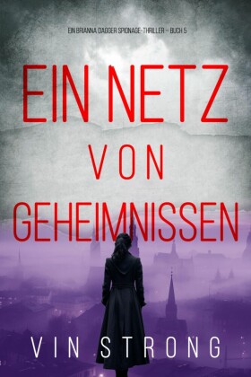 Ein Netz von Geheimnissen (Ein Brianna Dagger Spionage-Thriller - Buch 5)