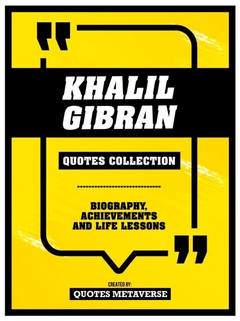 Khalil Gibran - Quotes Collection: Biography, Achievements And Life Lessons main product photo