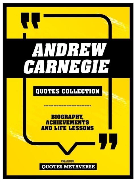 Andrew Carnegie - Quotes Collection - Biography, Achievements And Life Lessons main product photo