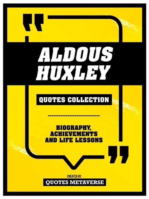 Aldous Huxley - Quotes Collection: Biography, Achievements And Life Lessons main product photo