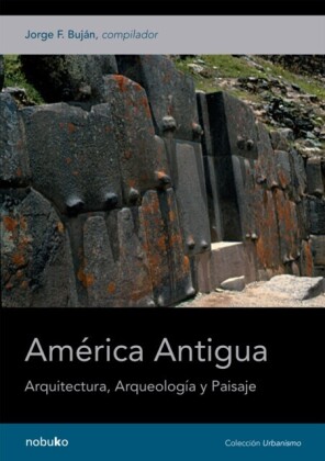 AMERICA ANTIGUA. ARQ., ARQUEOLOGIA Y PAISAJE