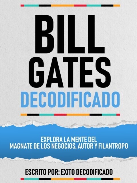 Bill Gates Decodificado - Explora La Mente Del Magnate De Los Negocios, Autor Y Filantropo main product photo