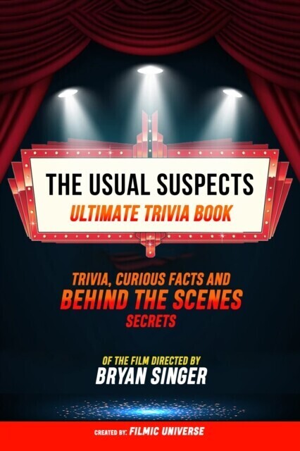 Usual Suspects - Ultimate Trivia Book: Trivia, Curious Facts And Behind The Scenes Secrets Of The Film Directed By Bryan Singer main product photo