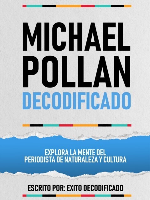 Michael Pollan Decodificado - Explora La Mente Del Periodista De Naturaleza Y Cultura main product photo