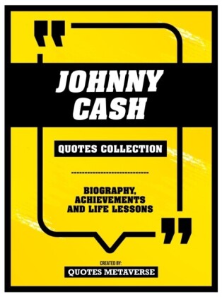 Johnny Cash - Quotes Collection - Biography, Achievements And Life Lessons
