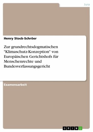 Zur grundrechtsdogmatischen 'Klimaschutz-Konzeption' von Europäischen Gerichtshofs für Menschenrechte und Bundesverfassungsgericht