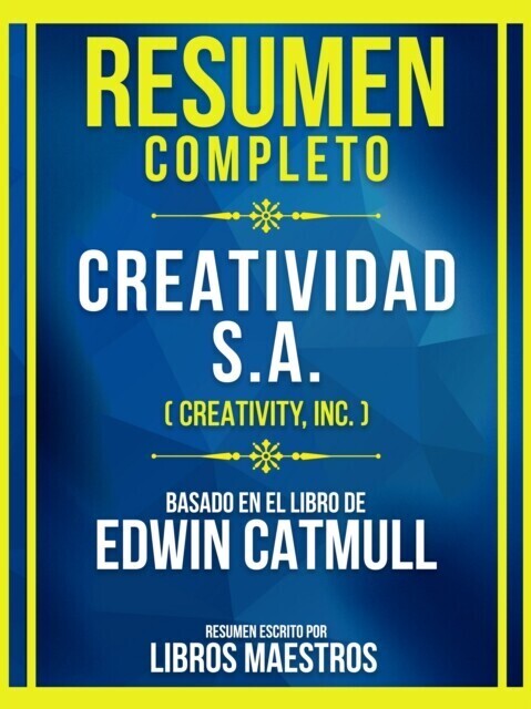 Resumen Completo - Creatividad S.A. (Creativity, Inc.) - Basado En El Libro De Edwin Catmull main product photo