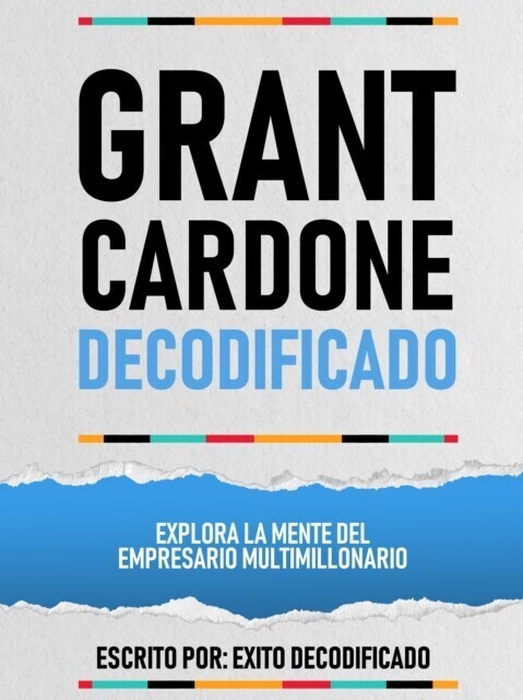 Grant Cardone Decodificado - Explora La Mente Del Empresario Multimillonario main product photo