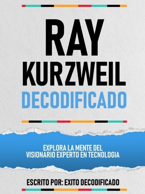 Ray Kurzweil Decodificado - Explora La Mente Del Visionario Experto En Tecnologia main product photo