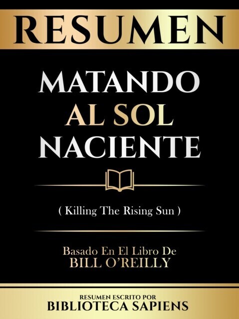 Resumen - Matando Al Sol Naciente (Killing The Rising Sun) - Basado En El Libro De Bill O''reilly main product photo