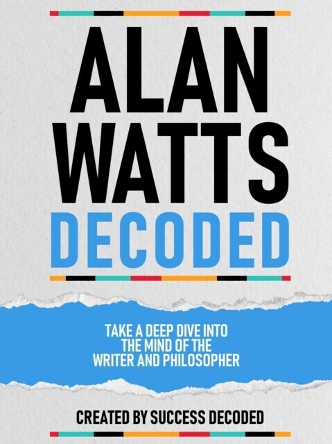 Alan Watts Decoded - Take A Deep Dive Into The Mind Of The Writer And Philosopher main product photo