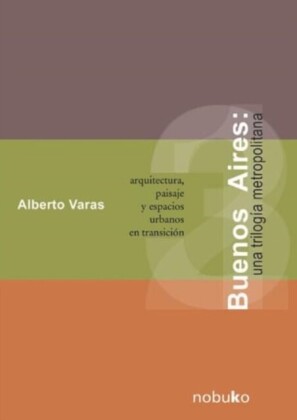 BUENOS AIRES. UNA TRILOGIA METROPOLITANA