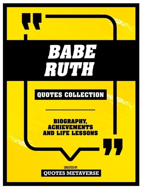 Babe Ruth - Quotes Collection - Biography, Achievements And Life Lessons main product photo