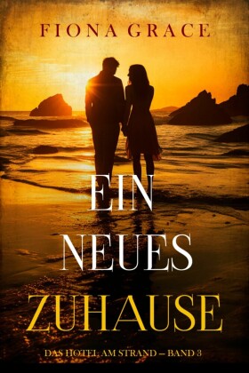 Ein Neues Zuhause (Das Hotel am Strand - Band 3)