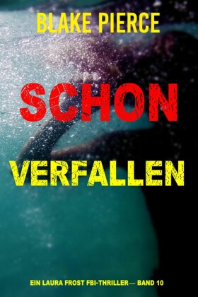 Schon Verfallen (Ein Laura Frost FBI-Thriller- Band 10)