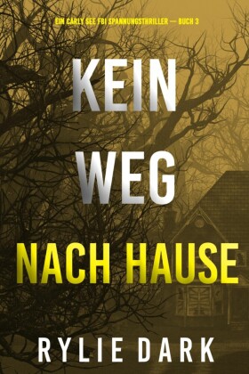 Kein weg nach hause (Ein Carly See FBI Spannungsthriller - Buch 3)