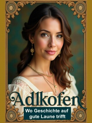 Adlkofen - Wo Geschichte auf gute Laune trifft
