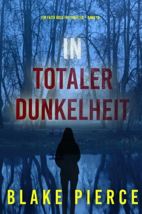 In Totaler Dunkelheit (Ein Faith Bold FBI-Thriller - Band 18)