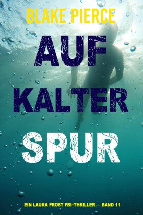 Auf Kalter Spur (Ein Laura Frost FBI-Thriller- Band 11)