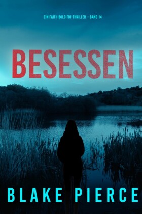 Besessen (Ein Faith Bold FBI-Thriller - Band 14)