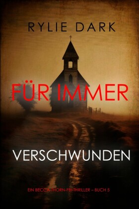 Für immer verschwunden (Ein Becca-Thorn-FBI-Thriller - Buch 5)