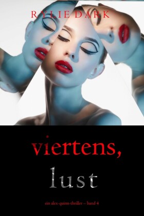 Viertens, Lust (Ein Alex-Quinn-Thriller - Band 4)