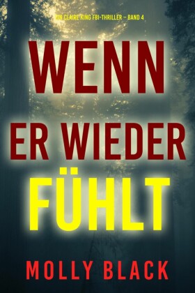 Wenn Er Wieder Fühlt (Ein Claire King FBI-Thriller - Band 4)