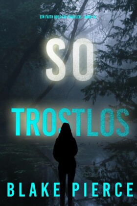 So Trostlos (Ein Faith Bold FBI-Thriller - Band 16)
