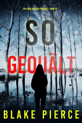 So Gequält (Ein Faith Bold FBI-Thriller - Band 10)