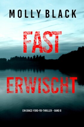 Fast Erwischt (Ein Grace-Ford-FBI-Thriller - Band 8)