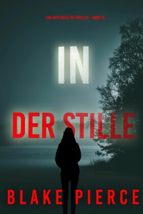 In Der Stille (Ein Faith Bold FBI-Thriller - Band 15)