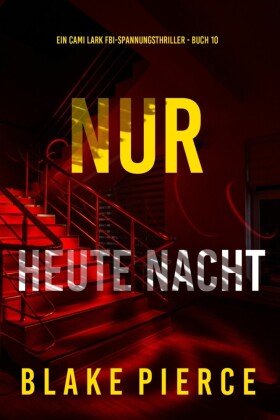 Nur heute Nacht (Ein Cami Lark FBI-Spannungsthriller - Buch 10)