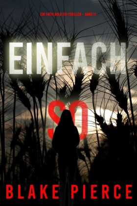 Einfach So (Ein Faith Bold FBI-Thriller - Band 11)