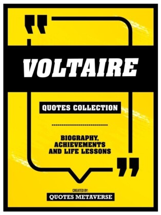 Voltaire - Quotes Collection: Biography, Achievements And Life Lessons