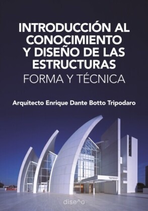 INTRODUCCIÓN AL CONOCIMIENTO Y DISEÑO DE LAS ESTRUCTURAS. FORMA Y TÉCNICA